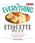 The Everything Etiquette Book : A Modern-Day Guide to Good Manners - Book