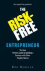 The Risk-Free Entrepreneur : The Idea Person's Guide to Building a Business with Other People's Money - Book