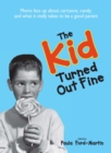 The Kid Turned Out Fine : Moms Fess Up About Cartoons, Candy, And What It Really Takes to Be a Good Parent - Book