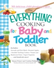 Everything Cooking for Baby and Toddler Book : 300 Delicious, Easy Recipes to Get Your Child Off to a Healthy Start - Book