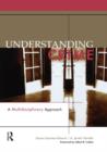 Understanding Crime : A Multidisciplinary Approach - Book