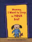 Mommy, I Want to Sleep in Your Bed - Book