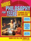 More Philosophy for Teens : Examining Reality and Knowledge (Grades 7-12) - Book