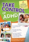 Take Control of ADHD : The Ultimate Guide for Teens With ADHD - Book