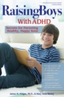Raising Boys With ADHD : Secrets for Parenting Healthy, Happy Sons - Book