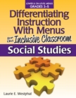 Differentiating Instruction With Menus for the Inclusive Classroom : Social Studies (Grades 3-5) - Book