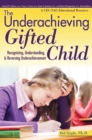 The Underachieving Gifted Child : Recognizing, Understanding, and Reversing Underachievement (A CEC-TAG Educational Resource) - Book