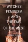 Witches, Feminism, and the Fall of the West - Book
