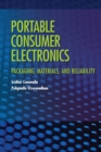 Portable Consumer Electronics : Packaging, Materials, and Reliability - Book