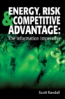 Energy, Risk & Competitive Advantage : The Information Imperative - Book