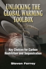 Unlocking the Global Warming Toolbox : Key Choices for Carbon Restriction and Sequestration - Book