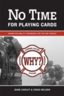 No Time for Playing Cards : Higher Reliability Organizing for the Fire Service - Book