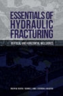 Essentials of Hydraulic Fracturing : Vertical and Horizontal Wellbores - Book