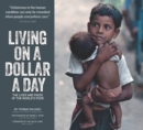 Living on a Dollar a Day : The Lives and Faces of the World's Poor - Book