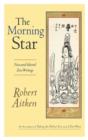 The Morning Star : New and Selected Zen Writings - Book