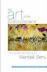 The Art Of The Commonplace : The Agrarian Essays of Wendell Berry - Book