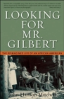 Looking For Mr. Gilbert : The Reimagined Life of an African American - Book