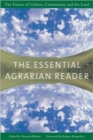The Essential Agrarian Reader : The Future of Culture, Community, and the Land - Book