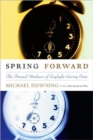 Spring Forward : The Annual Madness of Daylight Saving Time - Book
