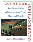 The Vinegar Of Spilamberto : And Other Italian Adventures with Food, Places, and People - Book