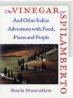 The Vinegar Of Spilamberto : And Other Italian Adventures with Food, Places and People - Book