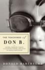 The Teachings of Don B. : Satires, Parodies, Fables, Illustrated Stories and Plays of Donald Barthelme - Book