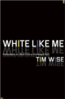 White Like Me : Reflections on Race from a Privileged Son - Book