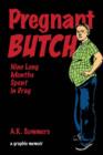 Pregnant Butch : Nine Long Months Spent in Drag - Book