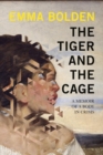 The Tiger And The Cage : A Memoir of a Body in Crisis - Book
