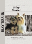 Silky Terrier : A Comprehensive Guide to Owning and Caring for Your Dog - eBook