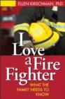 I Love a Fire Fighter : What the Family Needs to Know - Book