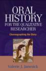 Oral History for the Qualitative Researcher : Choreographing the Story - Book
