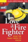 I Love a Fire Fighter : What the Family Needs to Know - Book