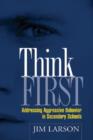 Think First : Addressing Aggressive Behavior in Secondary Schools - Book