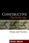 Constructive Psychotherapy : Theory and Practice - Book