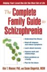 The Complete Family Guide to Schizophrenia : Helping Your Loved One Get the Most Out of Life - Book