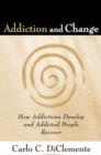 Addiction and Change : How Addictions Develop and Addicted People Recover - Book