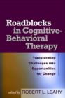 Roadblocks in Cognitive-Behavioral Therapy : Transforming Challenges into Opportunities for Change - Book