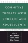 Cognitive Therapy with Children and Adolescents : A Casebook for Clinical Practice - Book