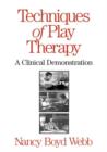 Techniques of Play Therapy : A Clinical Demonstration - Book
