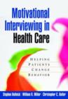 Motivational Interviewing in Health Care : Helping Patients Change Behavior - Book