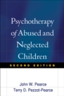 Psychotherapy of Abused and Neglected Children, Second Edition - eBook