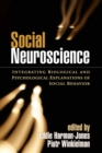 Social Neuroscience : Integrating Biological and Psychological Explanations of Social Behavior - eBook