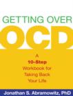 Getting Over OCD : A 10-Step Workbook for Taking Back Your Life - Book