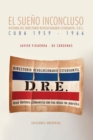 EL SUE?O INCONCLUSO. Historia del Directorio Revolucionario Estudiantil Cuba, 1959-1966 : EL SUE?O INCONCLUSO. Historia del Directorio Revolucionario Estudiantil Cuba, 1959-1966 - Book