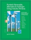 Plunkett's Renewable, Alternative & Hydrogen Energy Industry Almanac 2008 : Renewable, Alternative & Hydrogen Energy Industry Market Research, Statistics, Trends & Leading Companies - Book