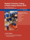Plunkett's Chemicals, Coatings & Plastics Industry Almanac 2010 : Chemicals, Coatings & Plastics Industry Market Research, Statistics, Trends & Leading Companies - Book