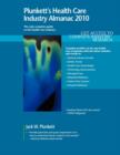 Plunkett's Health Care Industry Almanac 2010 : Health Care Industry Market Research, Statistics, Trends & Leading Companies - Book