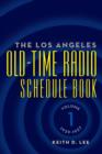 The Los Angeles Old-Time Radio Schedule Book Volume 1, 1929-1937 - Book