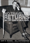 No Traveler Returns : The Lost Years of Bela Lugosi - Book